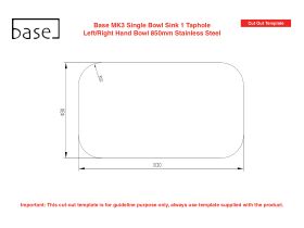 Cut Out Template - Base MK3 Single Bowl Sink 1 Taphole 850mm Stainless Steel