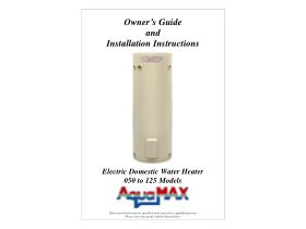 Owner's Guide & Installation Instructions - Aquamax Electric Domestic Water Heater