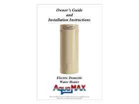 Owner's Guide & Installation Instructions - Aquamax Electric Domestic Water Heater